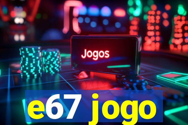 e67 jogo